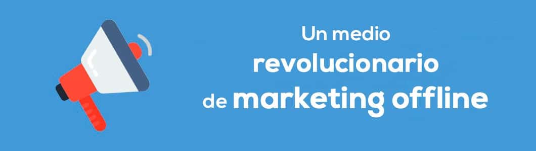 Medio revolucionario de Marketing Offline