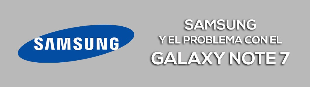 Samsung y el problema con el Galaxy Note 7