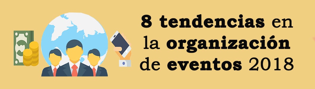 8 tendencias en la organización de eventos en 2018