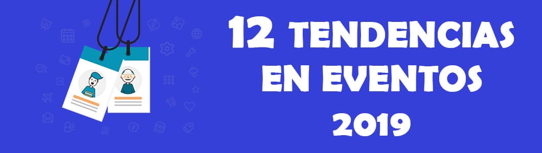 12 tendencias en eventos para 2019