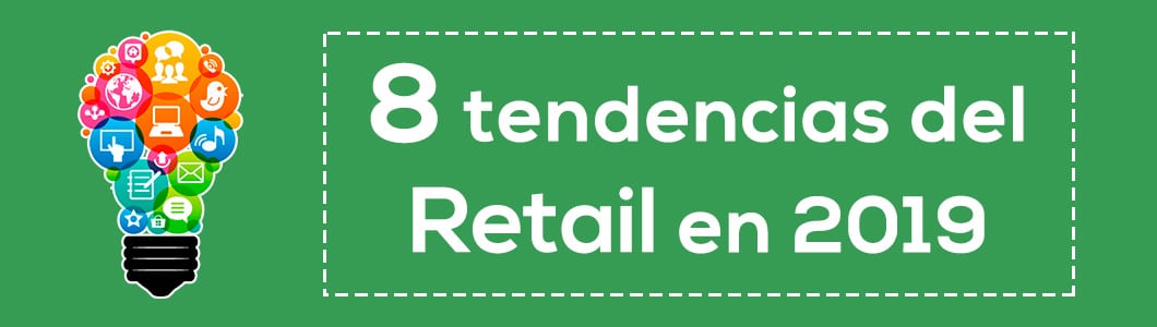 8 tendencias del Retail en 2019