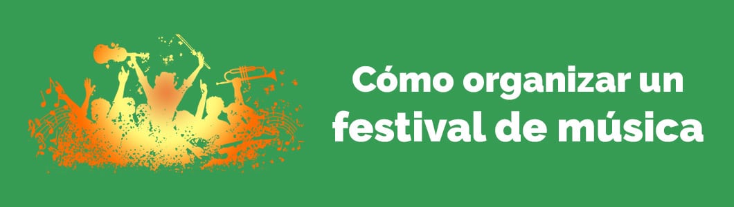 Cómo organizar un festival de música: 7 tips que te ayudarán