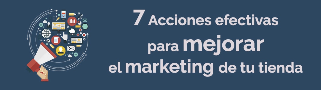 7 acciones efectivas de Marketing en Retail para 2019