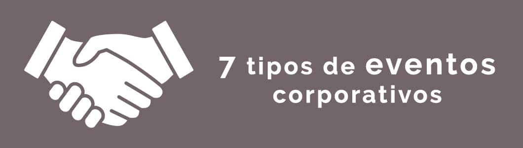 7 tipos de eventos corporativos